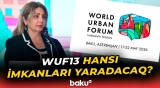 WUF13-ün Azərbaycan üçün önəmi nədir? - Gülşən Rzayeva açıqladı - Baku TV