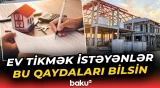 Ev tikmək üçün qoyulan tələblər | Haradan icazə alınmalıdır? - Baku TV