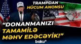 Tramp İrana seçim qoydu | “Bunu etməsəniz, qaçılmaz ölümlə üz-üzə qalacaqsınız!” - Baku TV