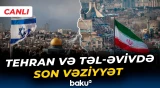 İsrail və İrandan qarşılıqlı hücumlar | Regionda vəziyyət nəzarətdən çıxdı - CANLI
