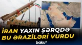 İranın Yaxın Şərqdə hədəfə aldığı ərazilərin dəqiqliklə görüntüsü - Baku TV