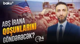 Vaşinqton İrana ordu yeridir? | Regionda son vəziyyət - 24 SAAT