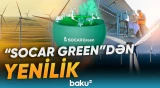 "SOCAR Green" 7 irimiqyaslı layihə həyata keçirir - Baku TV