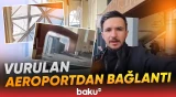 İranın zərbəsindən sonra Naxçıvan aeroportunda vəziyyət | "Baku TV" hadisə yerində - Baku TV