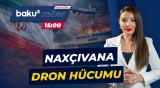 İranın Naxçıvana dron hücumu ilə bağlı təcili məlumatlar - Baku TV CANLI