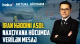 İrandan Azərbaycana qarşı xain addım | Hədəf niyə Naxçıvan oldu? - AKTUAL GÜNDƏM XÜSUSİ BURAXILIŞ
