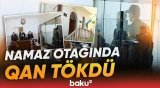 Nadirə yatdığı yerdə 38 bıçaq zərbəsi | Məsciddə adam öldürənə hökm oxundu - Baku TV