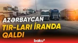 On gündən çoxdur İran sərhədində qalmışıq | TIR sürücüsü baş verənlərdən danışdı - Baku TV