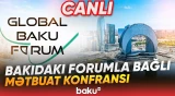 XIII Qlobal Bakı Forumunun mətbuat konfransı - Baku TV CANLI