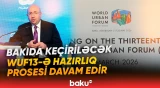 Anar Quliyev WUF13 ilə bağlı son məlumatları paylaşdı - Baku TV