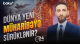 Yaxın Şərqdə müharibənin sonu görünmür: Qlobal təhlükə artır - 24 SAAT