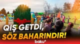 Keçmişdən gələn ənənə və gələcəyə ümid dolu Novruz - Baku TV