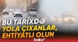 Dəyişkən hava şəraiti hansı ərazilərdə olacaq? - Baku TV