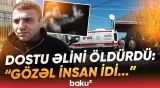 Bayram qonaqlığının faciəvi sonu | "Bir hadisə olub, belə şeyi heç biri istəməzdi..." - Baku TV