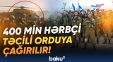Orduda böyük səfərbərlik planı | İsrail hökuməti icazə verdi - Baku TV