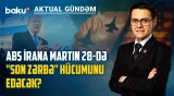 ABŞ BƏƏ-dən İrana hücum edərək Hörmüz boğazını ələ keçirəcək? - AKTUAL GÜNDƏM