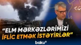 Hücumların əsl məqsədi artıq ortaya çıxır | İsmayıl Bəqayi - Baku TV
