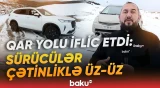 İsmayıllıya yağan qar sürücüləri qayıtmağa məcbur etdi - Baku TV