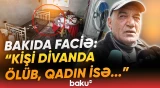 “Bacısı burada ağlayırdı” | Qonşular ər-arvadın faciəvi ölümündən danışdı - Baku TV