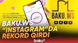 "Instagram"ın ən böyük xəbər səhifələrindən olan BAKU.WS rekorda imza atdı - Baku TV