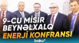 Qahirədə enerji konfransı | SOCAR Yaxın Şərqdə nəyi planlaşdırır? - Baku TV