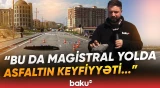 Çoxlu pulların xərcləndiyi yollar niyə sıradan çıxır? - "Bərbad vəziyyətdədir" - Baku TV