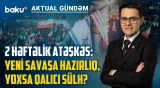 Atəşkəsin arxasında böyük plan: region ABŞ və Çin arasında yenidən bölüşdürülür? - AKTUAL GÜNDƏM