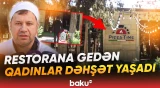 5 qadının aqibəti necə oldu? - Qorxunc hadisədən sonra restoran bağlandı - Baku TV