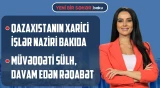 Atəşkəs hansı halda pozula bilər? | Yaşıl xətt üzrə 4 yeni stansiya inşa ediləcək - YENİ BİR SƏHƏR