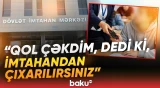 İmtahana girən tələbənin başına görün nə gəldi | “Dedi ki, biz təhvil almırıq...” - Baku TV