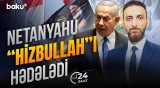 "Onlara zərbələr endirməyə davam edəcəyik" | İsrailin Baş nazirindən təhdid - 24 SAAT