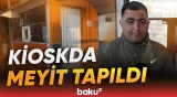 Sumqayıtda kioskun içində kişi meyiti aşkarlandı - Baku TV