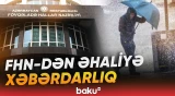 FHN qeyri-sabit hava şəraiti ilə əlaqədar əhaliyə müraciət etdi - Baku TV