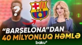 Kataloniya klubu yeni transfer təklifi hazırlayır - Baku TV