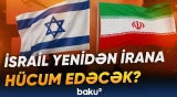 Müharibə davam edəcək? | Yaxın Şərqdə vəziyyət gərginləşir - Baku TV