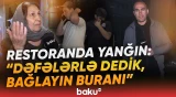Bakının mərkəzində restoran yandı | Bina sakinləri ayağa qalxdı - Baku TV