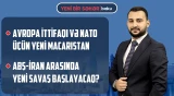 Macarıstan üçün seçim: Türk dünyası ilə davam, yoxsa dönüş? | İrandan ABŞ-yə mesaj - YENİ BİR SƏHƏR