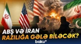ABŞ və İran arasında növbəti raund həlledici ola bilər - Baku TV