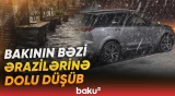 Paytaxtın bəzi ərazilərinə şiddətli dolu yağıb - Baku TV