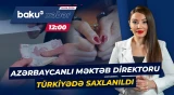 69 minlik dələduzluqda ittiham olunan direktor Türkiyədə ələ keçirildi - Baku TV CANLI