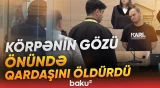 Bakıda ağlasığmaz hadisə | Kişi övladının qarşısında qardaşını niyə qətlə yetirdi? - Baku TV