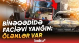Binəqədidə dəhşətə gətirən yanğın | Baku TV hadisə yerində - Baku TV