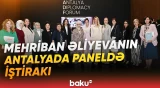Mehriban Əliyeva Antalyada Fələstinlə bağlı paneldə iştirak edib - Baku TV