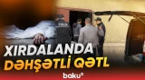 Abşeronda faciə | 37 yaşlı kişi qətlə yetirilib - Baku TV