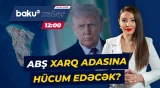 Donald Tramp İranın Xarq adasını ələ keçirmə planını rədd etdi? - Baku TV