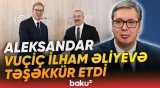 Aleksandar Vuçiç İlham Əliyevə zəng edib | Prezidentlər hansı məsələlərdən danışdı? - Baku TV