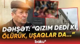 Ana və 3 övladına dəhşət yaşadan hadisə | "Tapmadıq, bilmirik ki..." - Baku TV