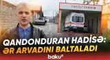 Gözü dönən kişi balta ilə arvadına hücum etdi | Tükürpərdən hadisənin detalları - Baku TV