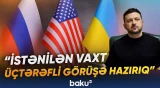 Ukrayna ABŞ və Rusiya ilə danışıqlara başlaya bilər | Zelenskidən açıqlama - Baku TV