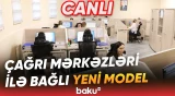 Azərbaycanda çağrı mərkəzləri “ASAN xidmət” modeli əsasında təkmilləşdiriləcək - Baku TV CANLI